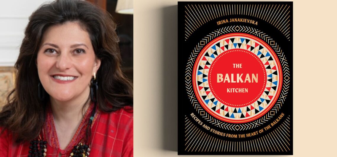 Irina Janakievska, author of The Balkan Kitchen 2024